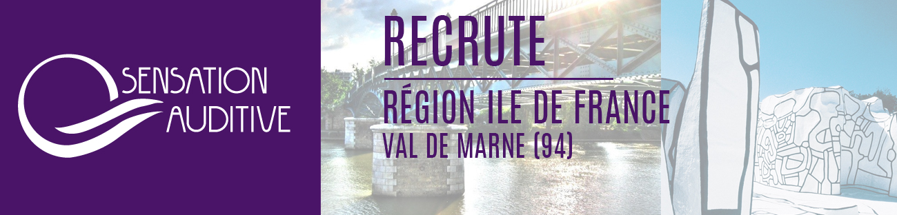 Sensation auditive recrute dans le Val de marne